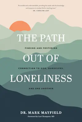 Cesta ze samoty: Vydání knihy: Hledání a posilování spojení s Bohem, sebou samými a mezi sebou navzájem - The Path Out of Loneliness: Finding and Fostering Connection to God, Ourselves, and One Another