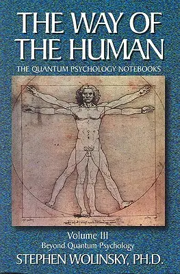 Cesta člověka, III. díl: Za hranice kvantové psychologie, sešity kvantové psychologie - Way of Human, Volume III: Beyond Quantum Psychology, the Quantum Psychology Notebooks