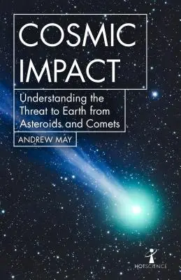 Kosmický dopad: Pochopení ohrožení Země asteroidy a kometami - Cosmic Impact: Understanding the Threat to Earth from Asteroids and Comets