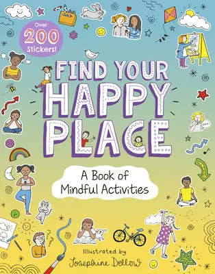 Najděte své šťastné místo: Vyzkoušejte si, jak se vám daří: Kniha vědomých aktivit - Find Your Happy Place: A Book of Mindful Activities