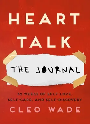 Mluvit o srdci: Deník: Moudrá moudrost pro moudrost: Deník: Vydejte se na 52 týdnů lásky k sobě, péče o sebe a sebepoznání. - Heart Talk: The Journal: 52 Weeks of Self-Love, Self-Care, and Self-Discovery