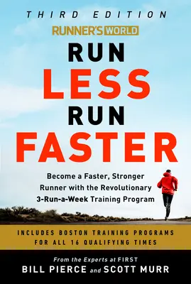 Runner's World Run Less Run Faster: Běžte rychleji a silněji díky revolučnímu tréninkovému programu 3 běhy týdně. - Runner's World Run Less Run Faster: Become a Faster, Stronger Runner with the Revolutionary 3-Runs-A-Week Training Program