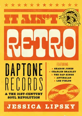It Ain't Retro: Daptone Records & the 21st-Century Soul Revolution (Není to retro: nahrávací společnost Daptone a soulová revoluce 21. století) - It Ain't Retro: Daptone Records & the 21st-Century Soul Revolution