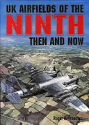 Britská letiště Deváté armády - tehdy a dnes - UK Airfields of the Ninth - Then and Now