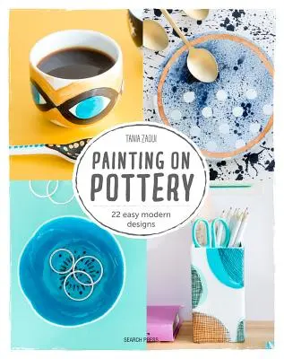 Malování na keramiku: 22 moderních barevných vzorů - Painting on Pottery: 22 Modern Colourful Designs