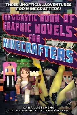 Obří kniha grafických románů pro Minecraftery: Tři neoficiální dobrodružství - The Gigantic Book of Graphic Novels for Minecrafters: Three Unofficial Adventures