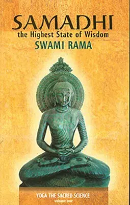Samádhi: Nejvyšší stav moudrosti: Joga: posvátná věda - Samadhi: The Highest State of Wisdom: Yoga the Sacred Science