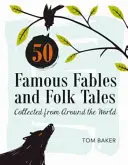 50 slavných pohádek a lidových příběhů: Sbírka pohádek a pověstí z celého světa - 50 Famous Fables and Folk Tales: Collected from Around the World