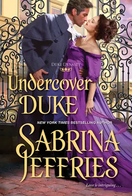 Vévoda v utajení: Důvtipná a zábavná historická regentská romance - Vévoda z vévodství. - Undercover Duke: A Witty and Entertaining Historical Regency Romance