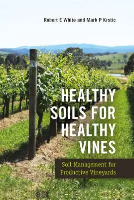 Zdravá půda pro zdravou révu: Hospodaření s půdou pro produktivní vinice - Healthy Soils for Healthy Vines: Soil Management for Productive Vineyards