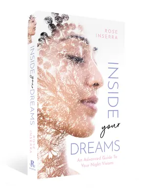 Uvnitř vašich snů: Průvodce tvými nočními viděními pro pokročilé - Inside Your Dreams: An Advanced Guide to Your Night Visions