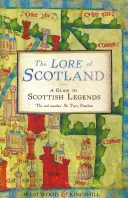 Skotské pověsti: Průvodce skotskými legendami - The Lore of Scotland: A Guide to Scottish Legends