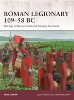 Římský legionář 109-58 př. n. l.: Doba Mariova, Sullova a Pompeje Velikého - Roman Legionary 109-58 BC: The Age of Marius, Sulla and Pompey the Great