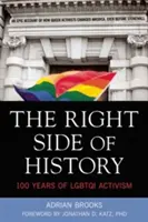 Pravá strana historie: 100 let Lgbtqi aktivismu. - Right Side of History: 100 Years of Lgbtqi Activism