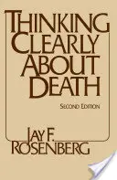 Jasné myšlení o smrti - druhé vydání - Thinking Clearly about Death - Second Edition
