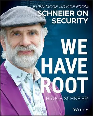 Máme kořeny: Ještě více rad od Schneiera v oblasti bezpečnosti - We Have Root: Even More Advice from Schneier on Security
