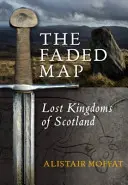 Vybledlá mapa: Ztracená skotská království - The Faded Map: The Lost Kingdoms of Scotland