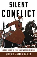 Tichý konflikt: Skrytá historie raných sovětsko-západních vztahů - Silent Conflict: A Hidden History of Early Soviet-Western Relations