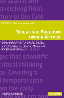 Útok na vědeckou svobodu: Politický útlak, strukturální výzvy a intelektuální odpor v moderních a současných dějinách - Scientific Freedom Under Attack: Political Oppression, Structural Challenges, and Intellectual Resistance in Modern and Contemporary History