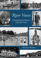 Hlasy řeky - Neobyčejné příběhy z řeky Wye - River Voices - Extraordinary Stories from the Wye