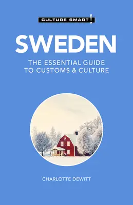 Švédsko - Culture Smart!: Švédsko: Základní průvodce zvyky a kulturou Švédsko: Základní průvodce zvyky a kulturou - Sweden - Culture Smart!: The Essential Guide to Customs & Culture