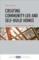 Vytváření komunitně vedených a svépomocně stavěných domů: Průvodce praxí spolupráce ve Velké Británii - Creating Community-Led and Self-Build Homes: A Guide to Collaborative Practice in the UK