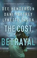 Cena zrady: Tři romány s romantickým napětím - The Cost of Betrayal: Three Romantic Suspense Novellas