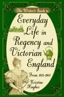 Průvodce spisovatelů každodenním životem v regentské a viktoriánské Anglii Pod - Writers Guide To Everyday Life In Regency & Victorian England Pod