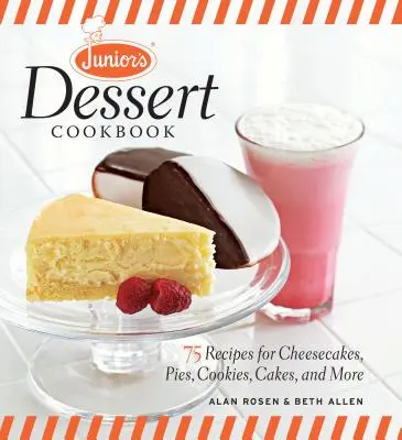 Juniorská kuchařka dezertů: Sladké koláče: 75 receptů na tvarohové koláče, koláče, sušenky, dorty a další dobroty - Junior's Dessert Cookbook: 75 Recipes for Cheesecakes, Pies, Cookies, Cakes, and More