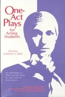 Jednoaktové hry pro studenty herectví: Antologie krátkých jednoaktových her pro jednoho, dva nebo tři herce. - One-Act Plays for Acting Students: An Anthology of Short One-Act Plays for One, Two or Three Actors