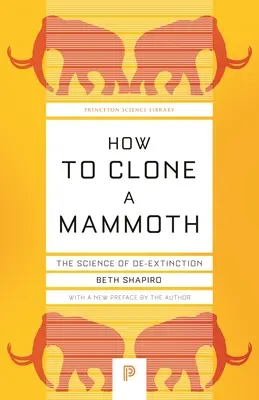 Jak naklonovat mamuta: Věda o vymírání - How to Clone a Mammoth: The Science of De-Extinction