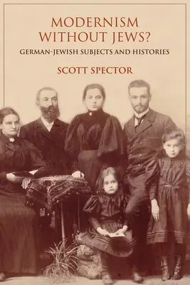 Modernismus bez Židů? Německo-židovské subjekty a dějiny - Modernism Without Jews?: German-Jewish Subjects and Histories