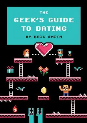 Průvodce geeka po randění - The Geek's Guide to Dating