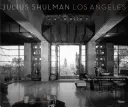 Julius Shulman Los Angeles: Zrození moderní metropole - Julius Shulman Los Angeles: The Birth of a Modern Metropolis