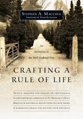 Tvorba životního pravidla: Pozvánka na dobře uspořádanou cestu - Crafting a Rule of Life: An Invitation to the Well-Ordered Way