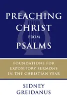Kázání o Kristu ze žalmů: Křesťanský rok: základy pro výkladová kázání - Preaching Christ from Psalms: Foundations for Expository Sermons in the Christian Year