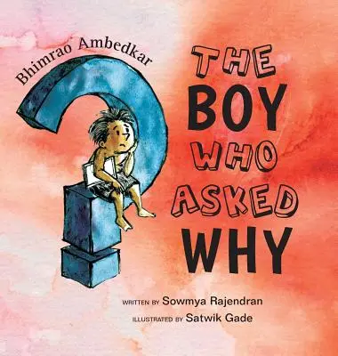 Chlapec, který se ptal proč: Příběh Bhimrao Ambedkara, který se zeptal, proč se ptal? - The Boy Who Asked Why: The Story of Bhimrao Ambedkar