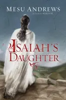 Izaiášova dcera: Román o prorocích a králích - Isaiah's Daughter: A Novel of Prophets and Kings