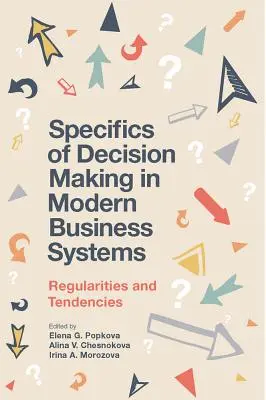 Specifika rozhodování v moderních podnikových systémech: Pravidelnosti a tendence - Specifics of Decision Making in Modern Business Systems: Regularities and Tendencies
