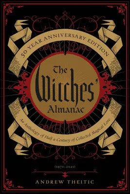 Čarodějnický almanach, vydání k 50. výročí: An Anthology of Half Century of Collected Magical Lore: An Anthology of Half Century of Collected Magical Lore - The Witches' Almanac 50 Year Anniversary Edition: An Anthology of Half a Century of Collected Magical Lore