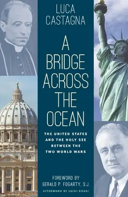 Most přes oceán: Spojené státy a Svatý stolec mezi dvěma světovými válkami - A Bridge across the Ocean: The United States and the Holy See between the Two World Wars