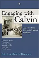 Angažovanost s Kalvínem: Aspekty reformátorova odkazu pro dnešek - Engaging with Calvin: Aspects of the Reformer's Legacy for Today