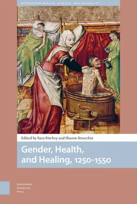 Pohlaví, zdraví a léčení, 1250-1550 - Gender, Health, and Healing, 1250-1550