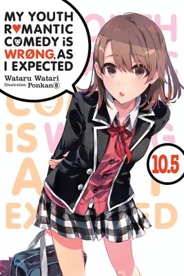 Romantická komedie z mého mládí je špatná, jak jsem očekával, díl 10.5 (Light Novel) - My Youth Romantic Comedy Is Wrong, as I Expected, Vol. 10.5 (Light Novel)
