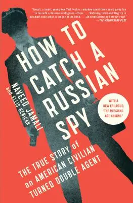Jak chytit ruského špióna: Jak se z amerického civilisty stal dvojitý agent? - How to Catch a Russian Spy: The True Story of an American Civilian Turned Double Agent
