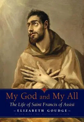 Můj Bůh a mé všechno: Život svatého Františka z Assisi - My God and My All: The Life of Saint Francis of Assisi