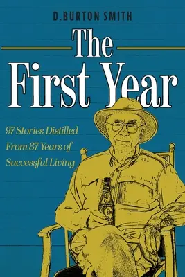 První rok: 97 příběhů vydestilovaných z 87 let úspěšného života - The First Year: 97 Stories Distilled From 87 Years of Successful Living