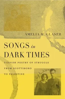 Písně v temných časech: Poezie boje v jidiš od Scottsboro po Palestinu. - Songs in Dark Times: Yiddish Poetry of Struggle from Scottsboro to Palestine