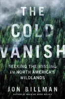 Chladné zmizení: Pátrání po pohřešovaných v severoamerické divočině - The Cold Vanish: Seeking the Missing in North America's Wildlands
