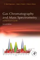 Plynová chromatografie a hmotnostní spektrometrie: Praktický průvodce - Gas Chromatography and Mass Spectrometry: A Practical Guide